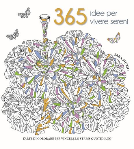 365 idee per vivere sereni. L'arte di colorare per vincere lo stress quotidiano - Sara Muzio - copertina
