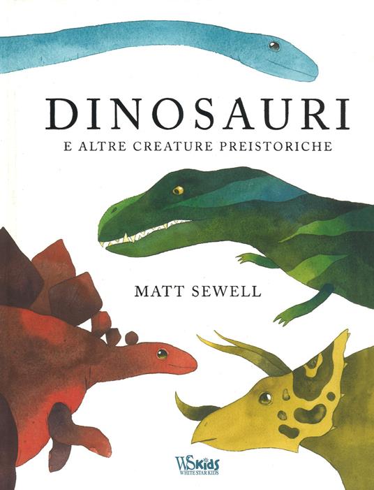 Dinosauri e altre creature preistoriche - Matt Sewell - copertina