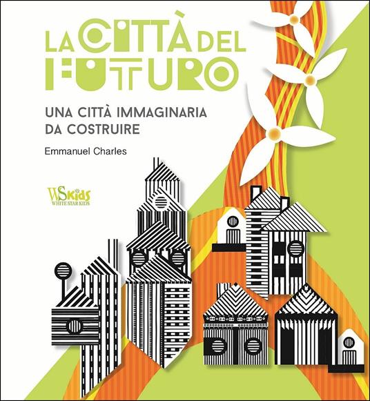 La città del futuro. Una città immaginaria da costruire