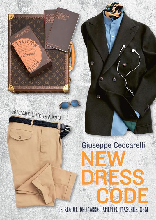 New dress code. Le regole dell'abbigliamento maschile oggi - Giuseppe Ceccarelli - copertina