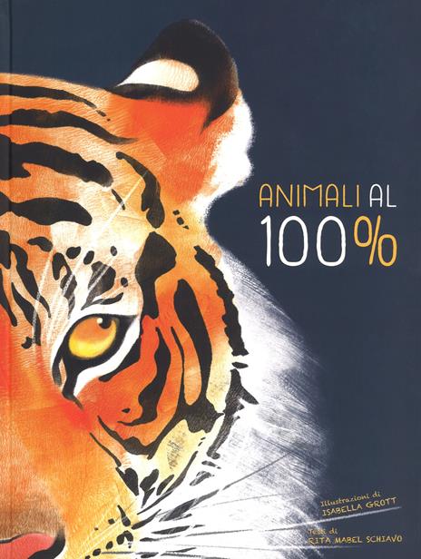Animali al 100%. Ediz. a colori - Rita Mabel Schiavo - copertina