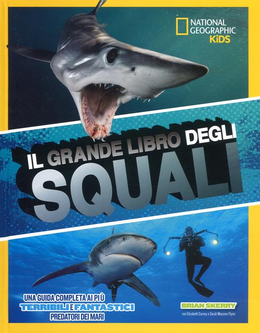 Il grande libro degli squali - Brian Skerry,Elizabeth Carney,Sarah Wassner Flynn - copertina