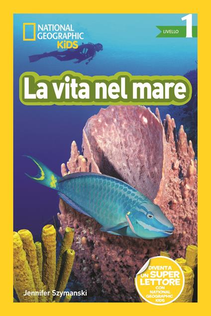 La vita nel mare. Livello 1. Diventa un super lettore. Ediz. a colori - Jennifer Szymanski - copertina