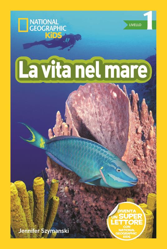La vita nel mare. Livello 1. Diventa un super lettore. Ediz. a colori - Jennifer Szymanski - copertina