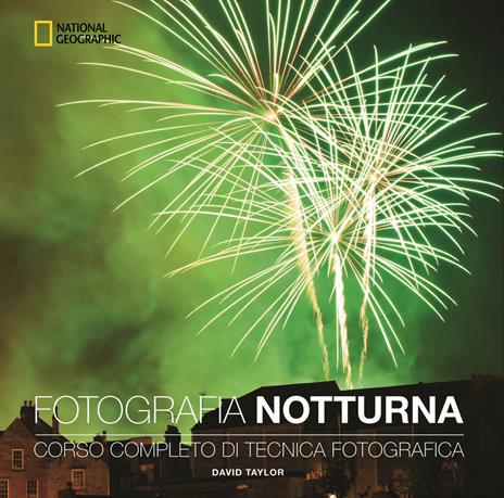 Fotografia notturna. Corso completo di tecnica fotografica - David Taylor - copertina