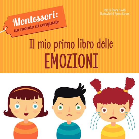Il mio primo libro delle emozioni. Montessori: un mondo di conquiste. Ediz. a colori - Chiara Piroddi - copertina