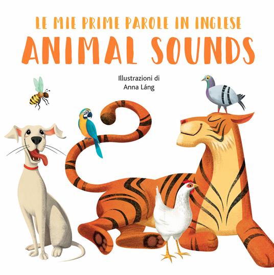 Animal sounds. Le mie prime parole in inglese. Ediz. a colori - Anna Láng - copertina