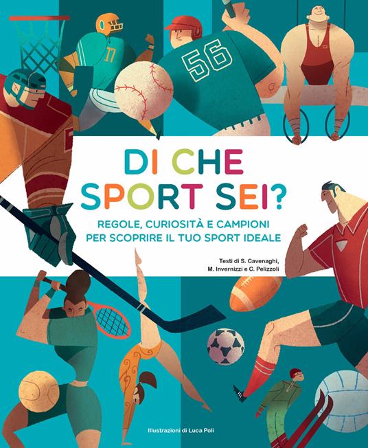 Di che sport sei? Regole, curiosità e campioni per scoprire il tuo sport ideale - Silvia Cavenaghi,Marina Invernizzi,Camilla Pelizzoli - copertina