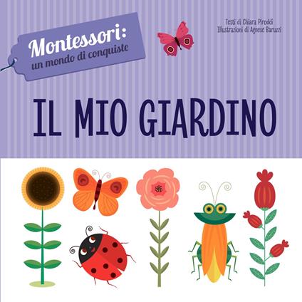 Il mio giardino. Montessori: un mondo di conquiste. Ediz. a colori - Chiara Piroddi - copertina