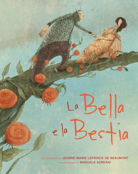 La Bella e la Bestia dal racconto di Jeanne-Marie Leprince de Beaumount. Ediz. a colori - Manuela Adreani - copertina