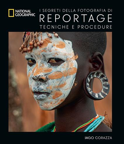 I segreti della fotografia di reportage. Tecniche e procedure - Iago Corazza,Greta Ropa - copertina