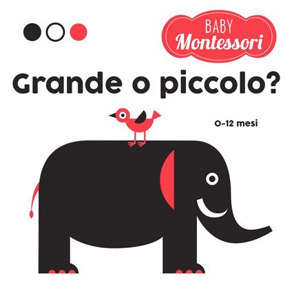 Grande o piccolo? Baby Montessori. Ediz. a colori - Agnese Baruzzi - copertina