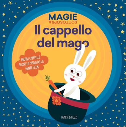 Il cappello del mago. Magie sottosopra. Ediz. a colori - Agnese Baruzzi - copertina