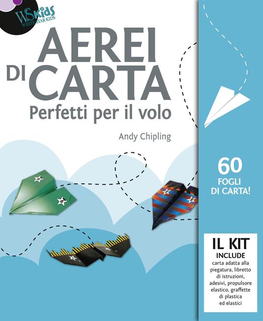 Aerei di carta. Perfetti per il volo. Con gadget - Andy Chipling - copertina