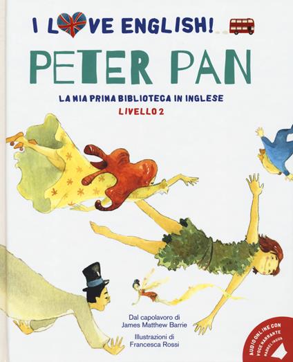 Peter Pan dal capolavoro di James Matthew Barrie. Livello 2. Ediz. italiana e inglese. Con File audio per il download - James Matthew Barrie - copertina