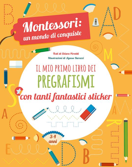 Il mio primo libro dei pregrafismi. Montessori: un mondo di conquiste. Con  adesivi. Ediz. a colori - Chiara Piroddi - Libro - White Star 