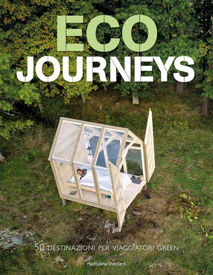 Eco journeys. 50 destinazioni per viaggiatori green. Ediz. a colori - Maddalena Stendardi - copertina