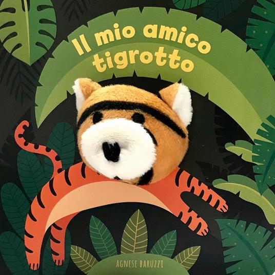Il mio amico tigrotto. Ediz. a colori - Agnese Baruzzi - copertina