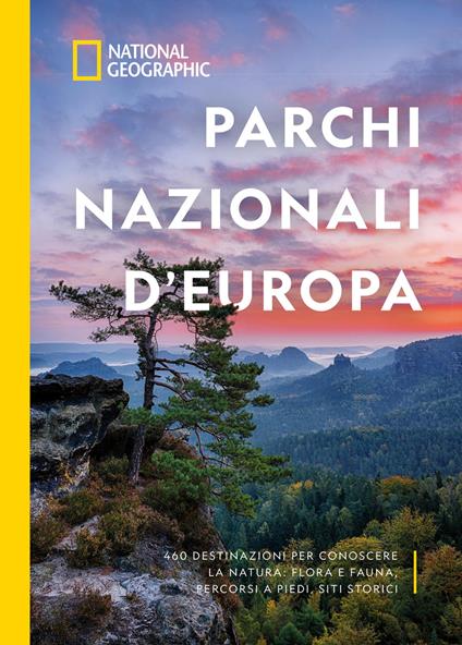 Parchi nazionali d'Europa. 460 destinazioni per conoscere la natura: flora e fauna, percorsi a piedi, siti storici. Ediz. a colori - Justin Kavanagh - copertina