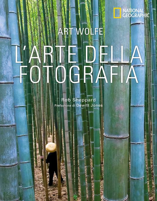 L'arte della fotografia. Ediz. a colori - Art Wolfe,Rob Sheppard - copertina