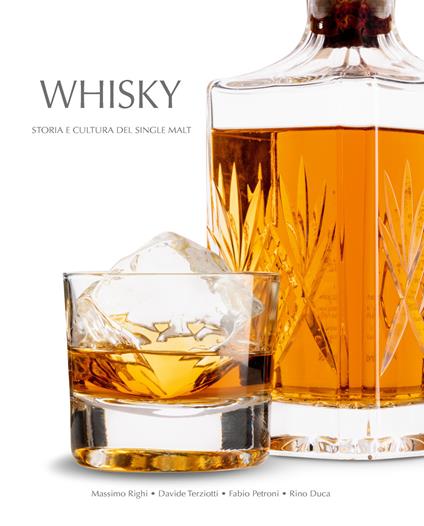 Whisky. Storia e cultura del single malt - Davide Terziotti,Massimo Righi,Rino Duca - copertina