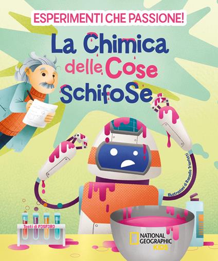 La chimica delle cose schifose. Esperimenti che passione! - Valeria Barattini,Francesca Gorini,Mattia Crivellini - copertina
