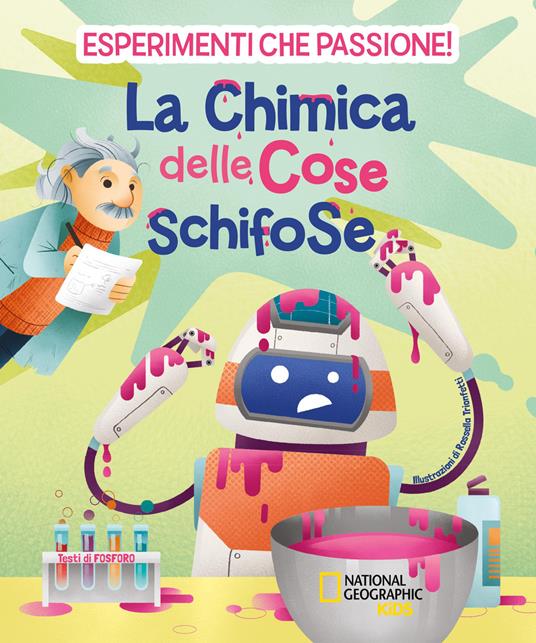 La chimica delle cose schifose. Esperimenti che passione! - Valeria Barattini,Francesca Gorini,Mattia Crivellini - copertina
