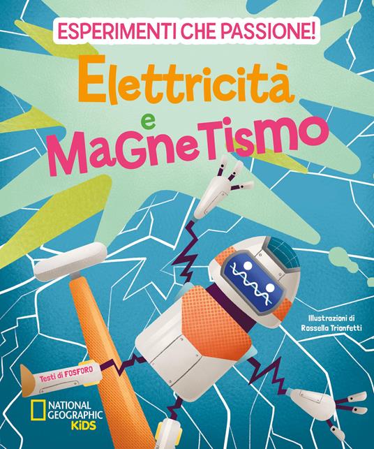 Elettricità e magnetismo. Esperimenti che passione! - Valeria Barattini,Francesca Gorini,Mattia Crivellini - copertina