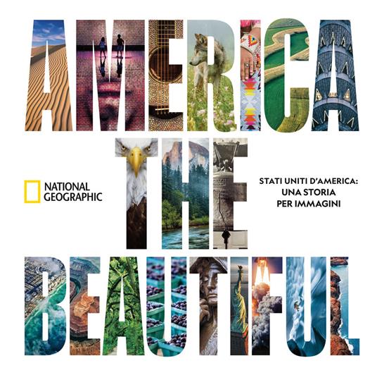 America the beautiful. Stati Uniti d’America: una storia per immagini. Ediz. a colori - copertina