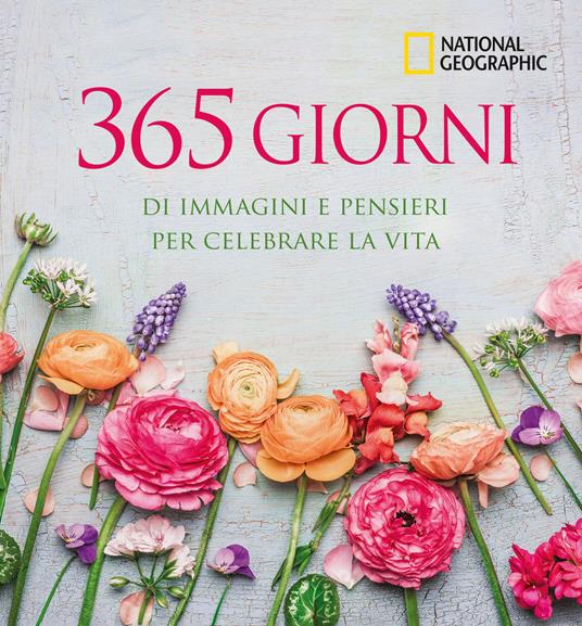 365 giorni di immagini e pensieri per celebrare la vita. Ediz. illustrata - copertina