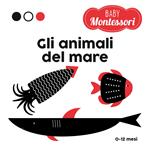 Gli animali del mare. Baby Montessori. Ediz. a colori