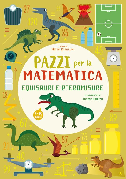Equisauri e pteromisure. Pazzi per la matematica - Mattia Crivellini - copertina