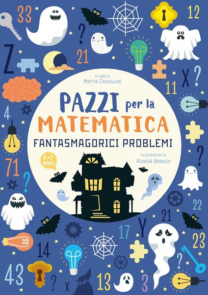 Fantasmagorici problemi. Pazzi per la matematica - Mattia Crivellini - copertina