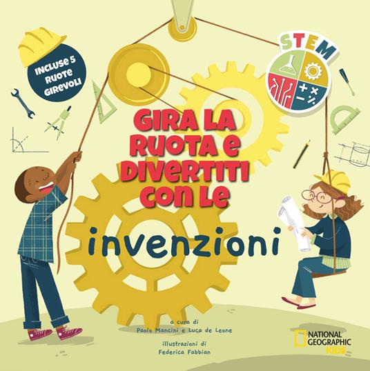 Gira la ruota e divertiti con le invenzioni. STEM. Ediz. a colori - copertina