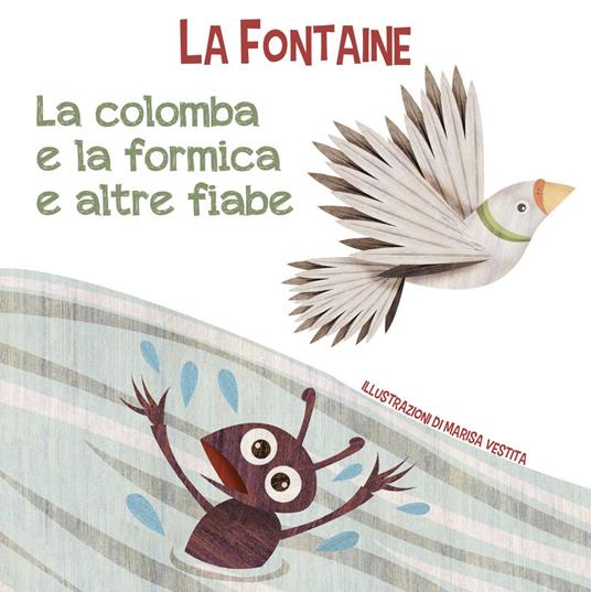 La colomba e la formica e altre fiabe. Ediz. a colori - Jean de La Fontaine - copertina