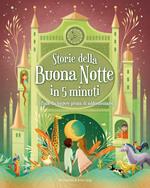 Storie della buonanotte in 5 minuti: 70 fiabe da leggere prima di addormentarsi. Ediz. a colori