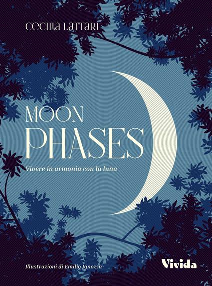 Moon phases. Vivere in armonia con la luna - Cecilia Lattari - copertina
