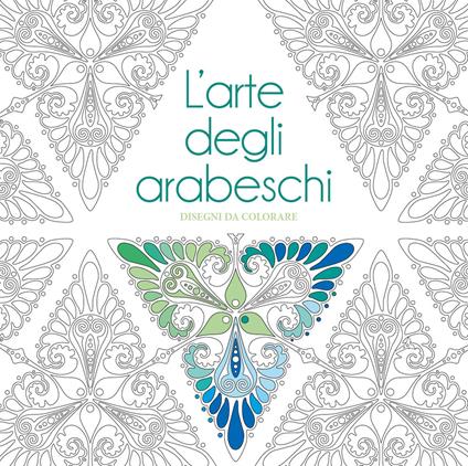 L'arte degli arabeschi. Disegni da colorare. Ediz. illustrata - copertina