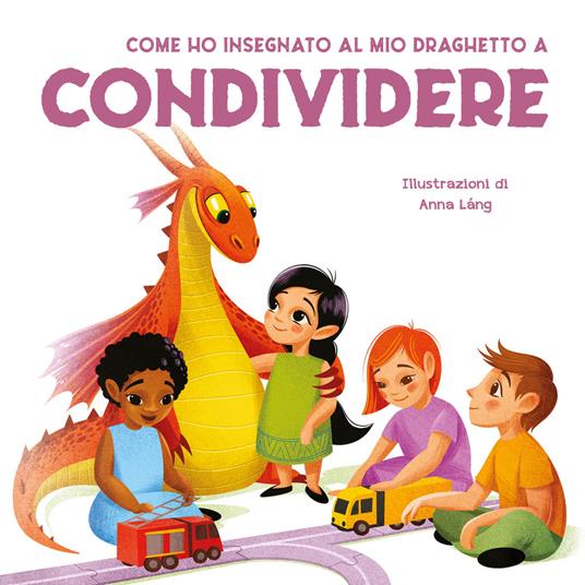 Come ho insegnato al mio draghetto a condividere. Ediz. a colori - copertina
