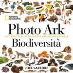 Photo Ark biodiversità. Un tributo alla ricchezza del regno animale. Ediz. illustrata