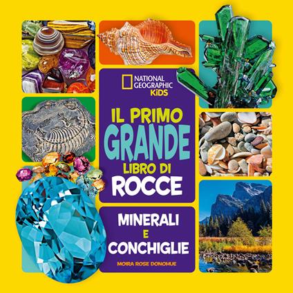 Il primo grande libro di rocce, minerali e conchiglie. Ediz. a colori - Moira Rose Donohue - copertina