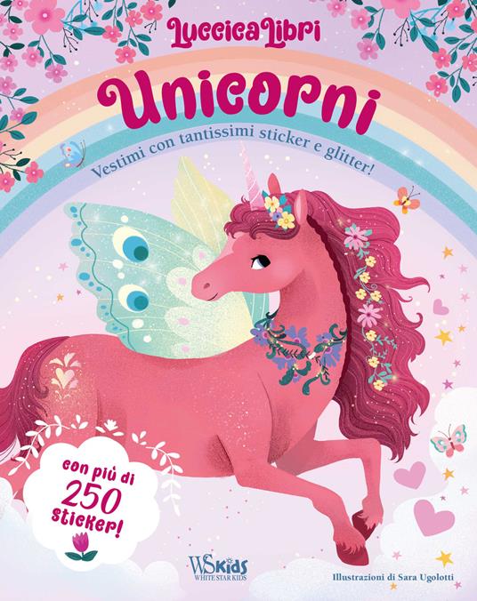 Unicorni. Vestimi con tantissimi sticker e glitter! Luccicalibri. Ediz. a colori - Sara Ugolotti - copertina