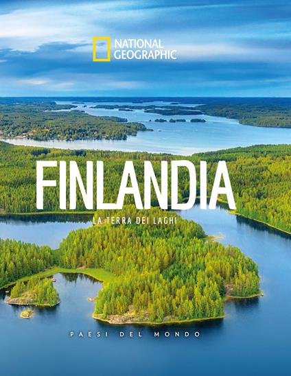 Finlandia. La terra dei laghi. Paesi del mondo. National Geographic - copertina