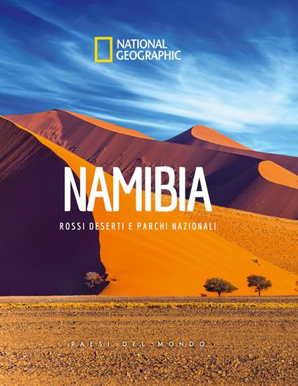 Namibia. Rossi deserti e parchi nazionali. Paesi del mondo. National Geographic - copertina