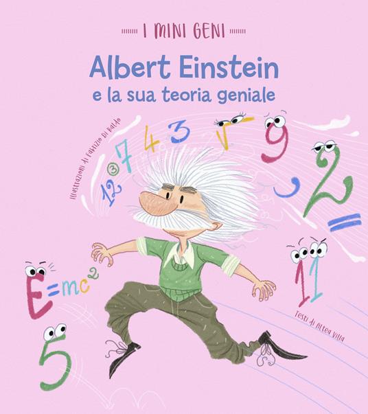 Albert Einstein e la sua teoria geniale. I mini geni. Ediz. a colori - Altea Villa - copertina