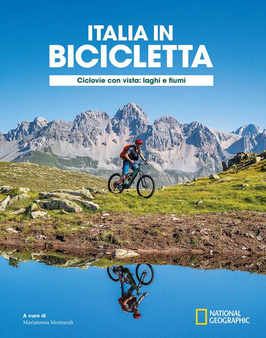 Ciclovie con vista: laghi e fiumi. Italia in bicicletta. National Geographic - copertina