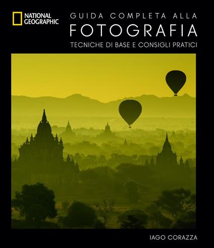 Guida completa alla fotografia. Tecniche di base e consigli pratici - Iago Corazza - ebook