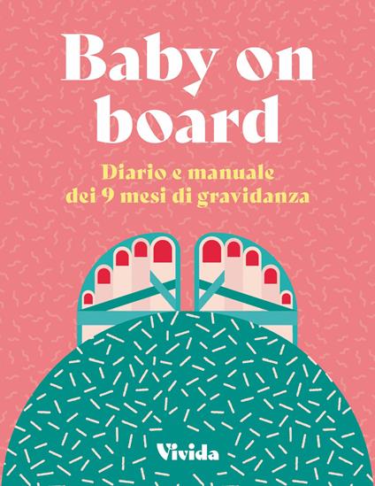 Baby on board. Diario e manuale dei 9 mesi di gravidanza - Lara Pollero - copertina
