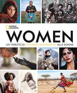 Libro Women. Un tributo di National Geographic alle donne. Ediz. compact Susan Goldberg