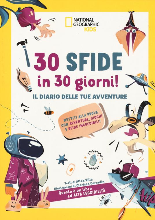 30 sfide in 30 giorni il diario delle tue avventure. Mettiti alla prova con avventure. Giochi e sfide incredibili! Ediz. a colori - Altea Villa - copertina